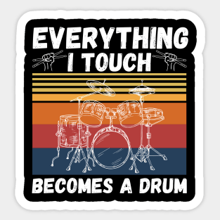 Everything I Touch Becomes A Drum Funny Drummer Sticker